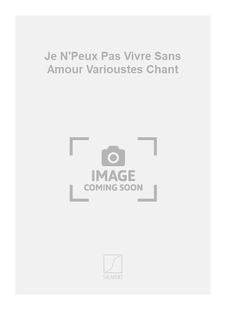 Je N'Peux Pas Vivre Sans Amour Varioustes Chant